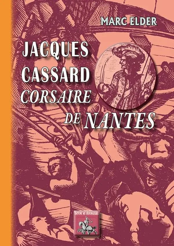 Jacques Cassard : corsaire de Nantes