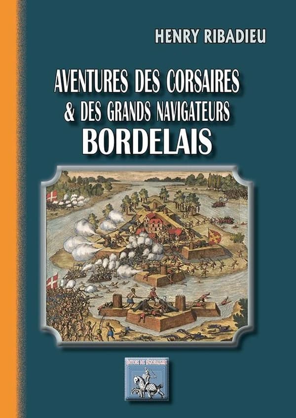 Aventures des corsaires et des grands navigateurs bordelais