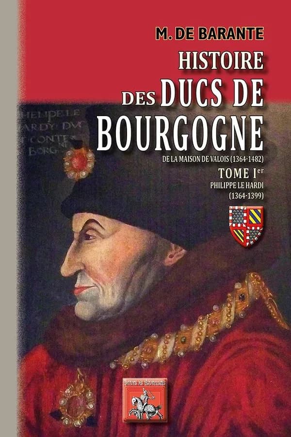 Histoire des ducs de Bourgogne de la maison de Valois, 1304-1482. Tome Ier, 1364-1399