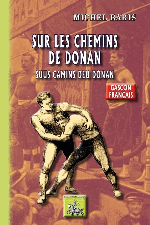 Sur les chemins de Donan ([Éd. bilingue] gascon-français) Miquèu Baris : Suus camins deu Donan