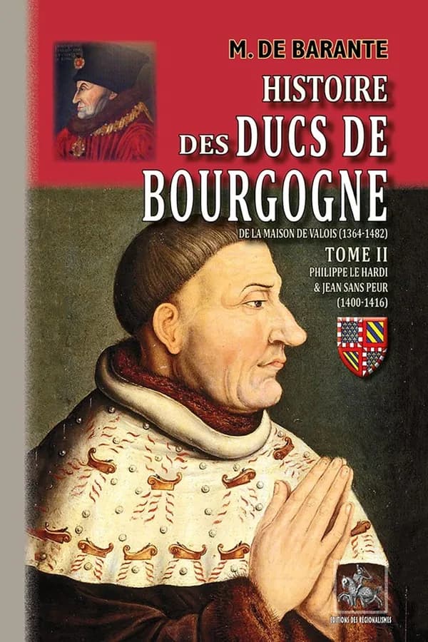 Histoire des ducs de Bourgogne de la maison de Valois, 1304-1482. Tome II, 1400-1416