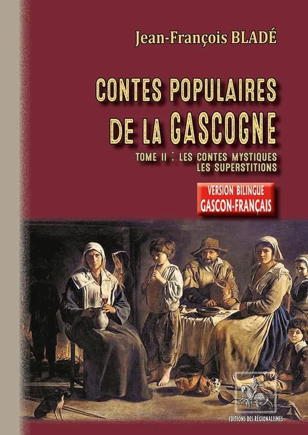 Contes populaires de la Gascogne. Tome II, Les contes mystiques, les superstitions : [Armagnac-Bigorre] (Éd. bilingue gascon-français) [recueillis par] Jean-François Bladé