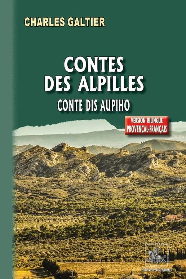 Conte dis Aupiho de Crau e de Camargo (Version bilingue provençal-français) Charles Galtier : Contes des Alpilles de Crau et de Camargue