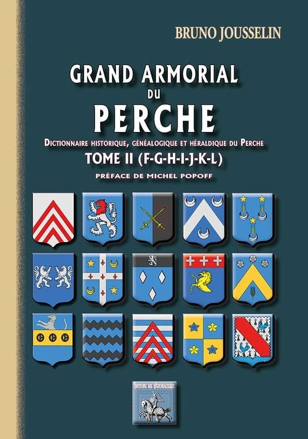 Grand armorial du Perche : dictionnaire historique, généalogique et héraldique du Perche. Tome 2, [F-G-H-I-J-K-L]
