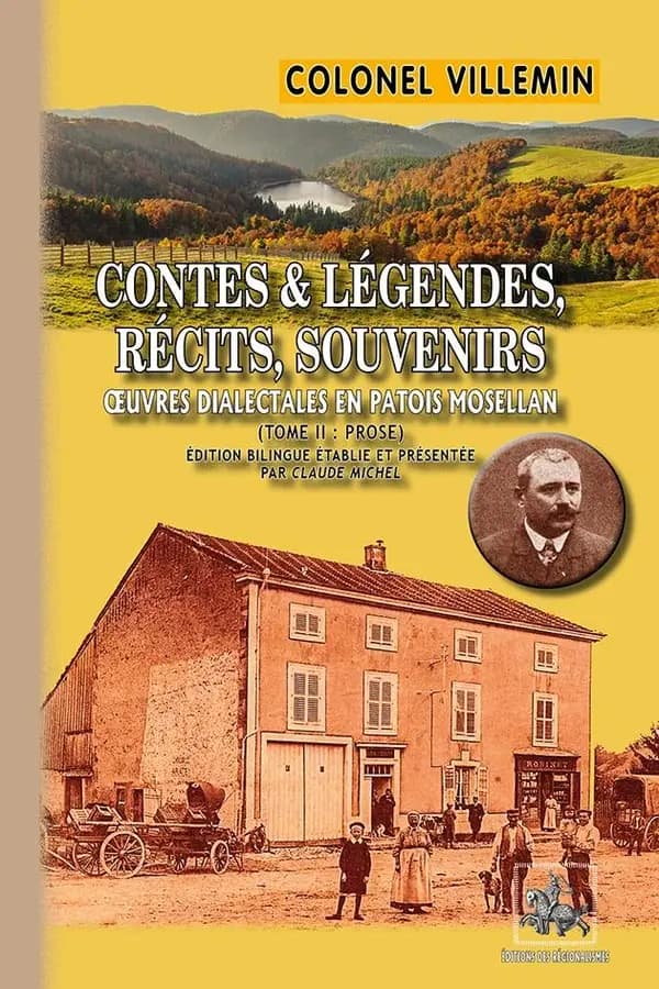 Oeuvres dialectales en patois mosellan : Tome 2, Contes & légendes, récits, souvenirs