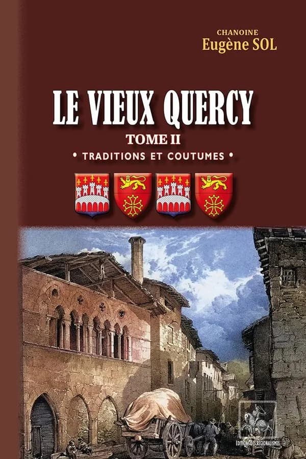 Le vieux Quercy. Tome II, Traditions et coutumes
