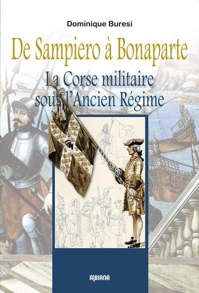 De Sampiero à Bonaparte : la Corse militaire sous l'Ancien Régime
