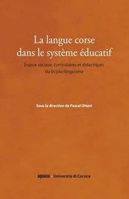 La langue corse dans le système éducatif : enjeux sociaux, curriculaires et didactiques du bi