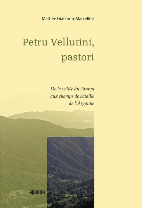 Petru Vellutini, pastori : de la vallée de Taravu aux champs de bataille de l'Argonne (Éd. bilingue) Mathée Giacomo-Marcellesi