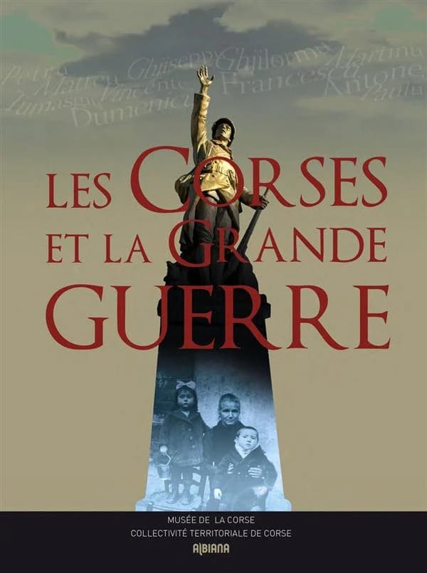 Les Corses et la Grande guerre : [exposition, Corte, Musée de la Corse, 21 juin 2014-28 mars 2015]
