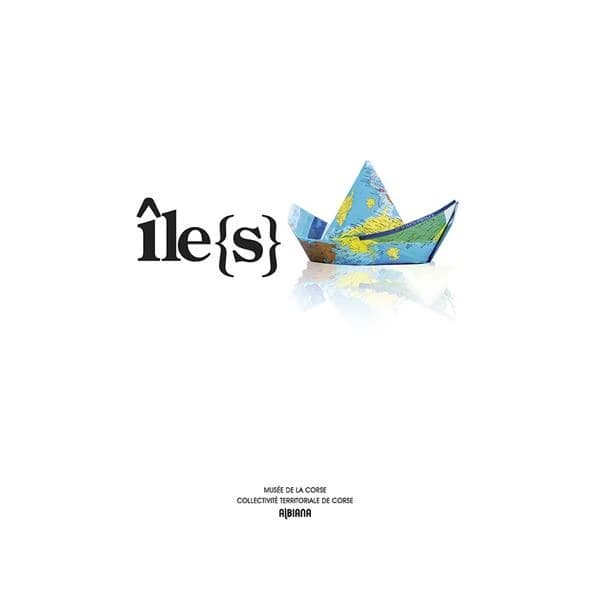 Île(s) : [exposition, Corte, Musée de la Corse, 19 juillet 2015-3 avril 2016]