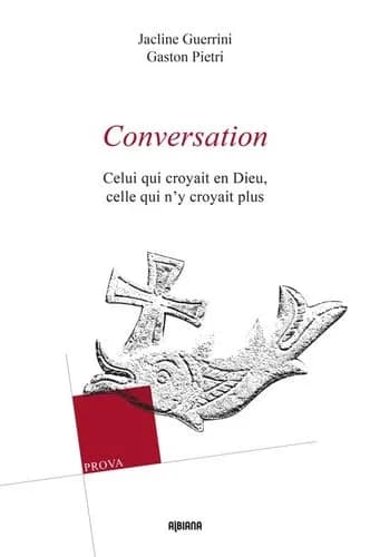 Conversation : celui qui croyait en Dieu, celle qui n'y croyait plus