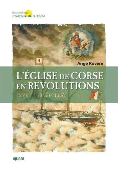 L'Église de Corse en révolutions : XVIIe-XVIIIe siècles