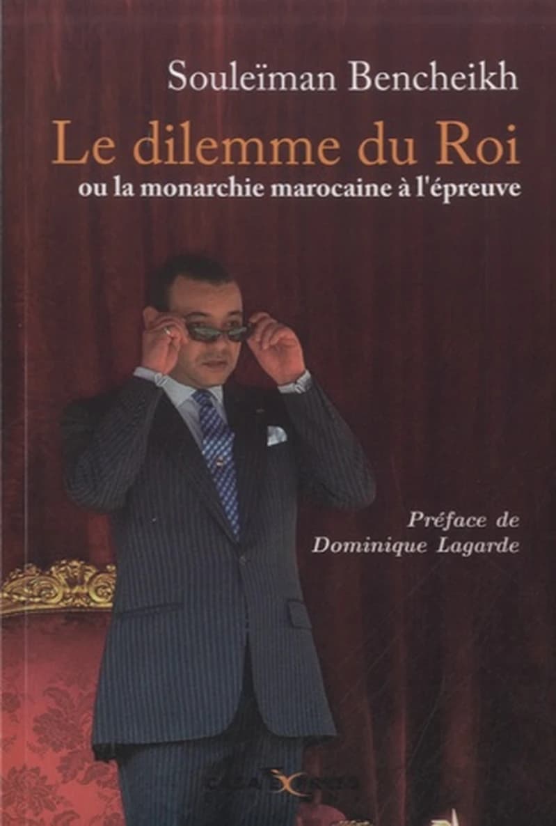 Le dilemme du roi ou La monarchie marocaine à l'épreuve