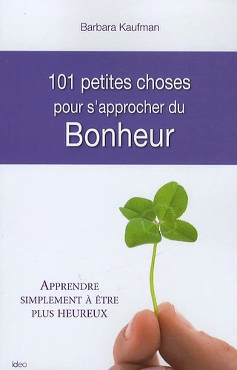 101 choses pour s'approcher du bonheur