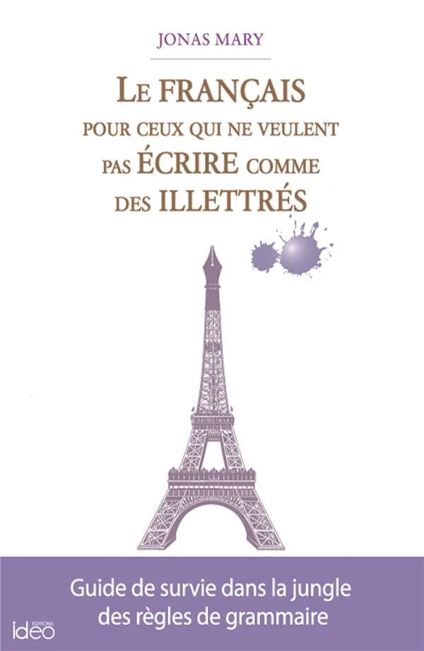 Le français pour ceux qui ne veulent pas écrire comme des illettrés