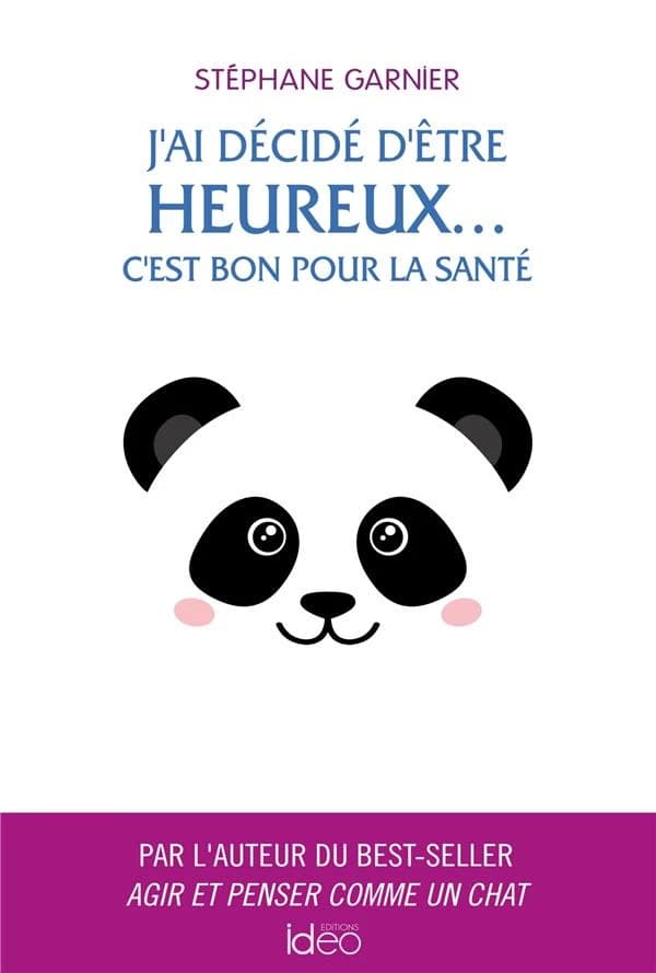 J'ai décidé d'être heureux : c'est bon pour la santé