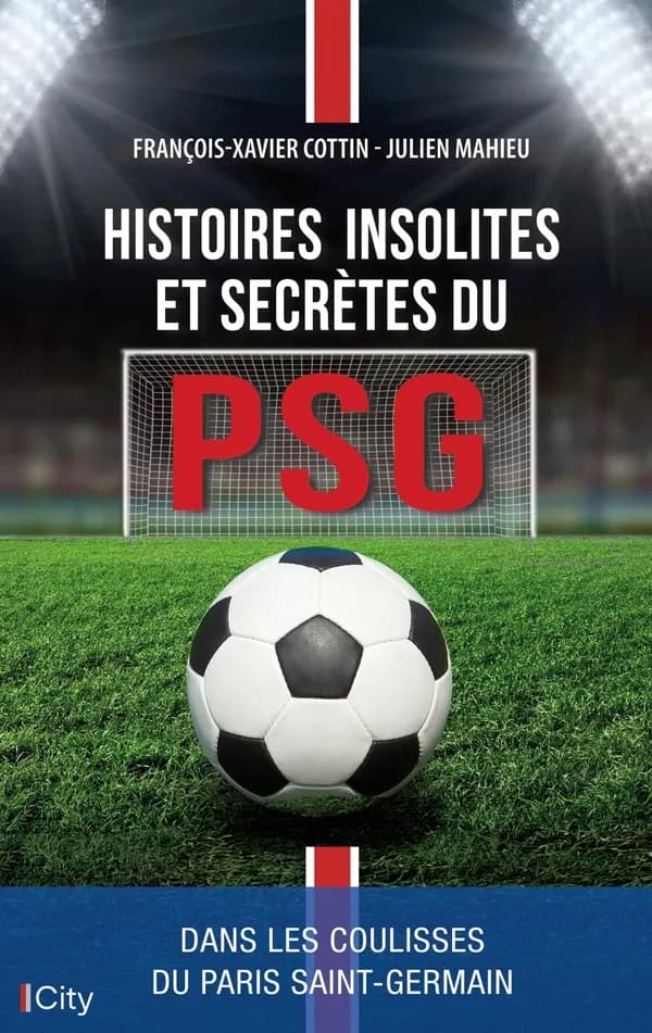 Histoires insolites et secrètes du PSG : dans les coulisses du Paris Saint-Germain