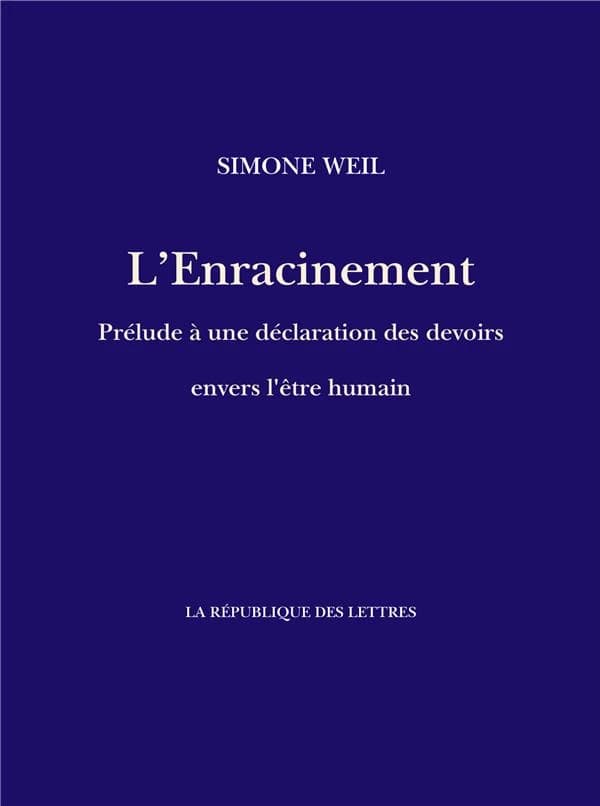 L'enracinement : prélude à une déclaration des devoirs envers l'être humain