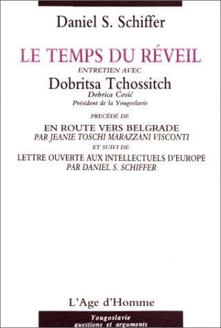 Le temps du réveil : entretien avec Dobritsa Tchossitch... ; suivi de Lettre ouverte aux intellectuels d'Europe