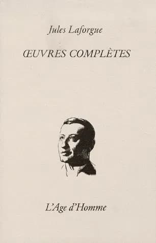 Oeuvres complètes. Tome troisième, Oeuvres et fragments posthumes (Ed. chronologique intégrale) Jules Laforgue ; textes établis et annotés par Jean-Louis Debauve, Mireille Dottin-Orsini, Daniel Grojnowski et Pierre-Olivier Walzer ; avec la collab. de Mary