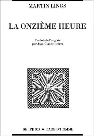 La onzième heure : la crise spirituelle du monde moderne à la lumière de la tradition et des prophètes