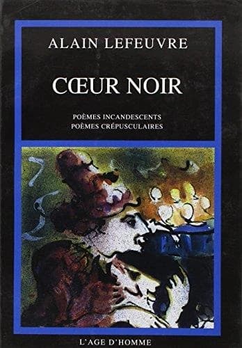 Coeur noir : poèmes incandescents, poèmes crépusculaires