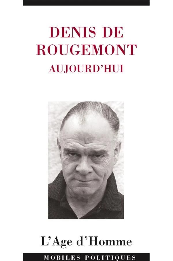 Denis de rougemont, aujourd'hui