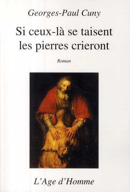 Si ceux-là se taisent les pierres crieront : roman