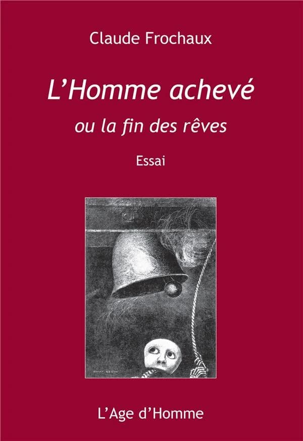L'homme achevé ou La fin des rêves : essai
