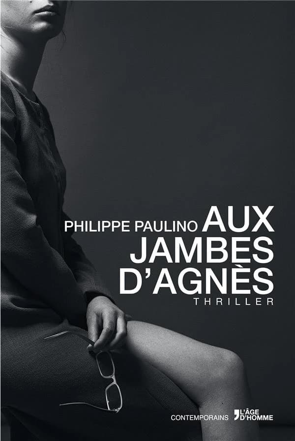 Aux jambes d'Agnès : thriller