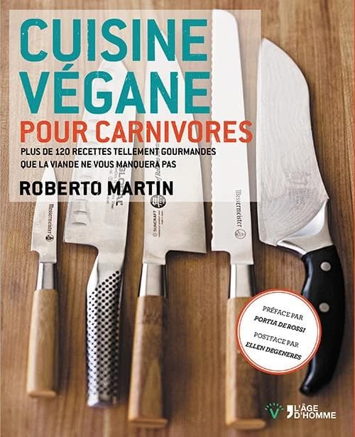 Cuisine végane pour carnivores : plus de 250 recettes tellement gourmandes que la viande ne vous manquera pas