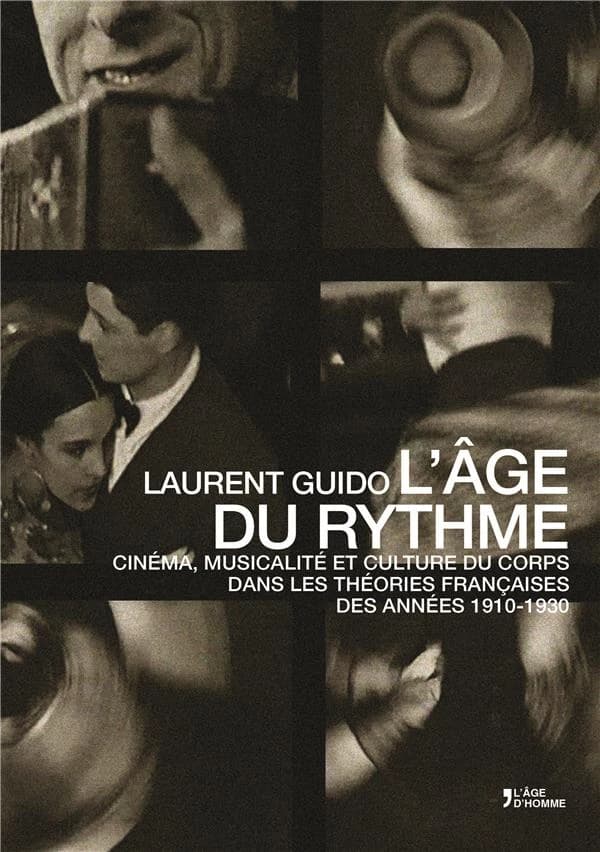 L'âge du rythme : cinéma, musicalité et culture du corps dans les théories françaises des années 1910-1930