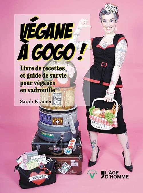 Végane à gogo ! : livre de recettes et guide de survie pour véganes en vadrouille