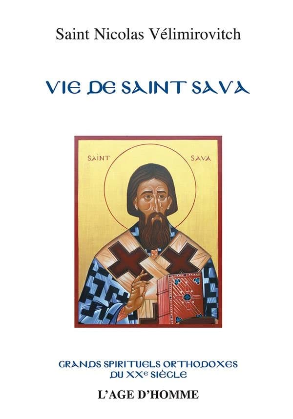 Vie de saint Sava : traduit de l'édition originale anglaise par Lioubomir Mihailovitch (2e éd. revue et corrigée) saint Nicolas Vélimirovitch ; introduction de Jean-Claude Larchet
