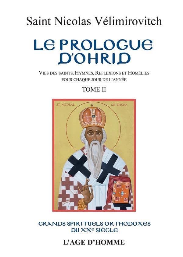 Le prologue d'Ohrid : vies des saints, hymnes, réflexions, thèmes de contemplation et homélies pour chaque jour de l'année. Tome deux, Mai à août