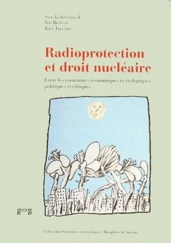 Radioprotection et droit nucléaire : entre les contraintes économiques et écologiques, politiques et éthiques