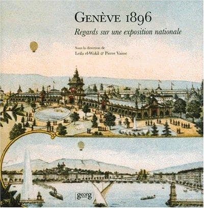 Genève 1896 : regards sur une exposition nationale