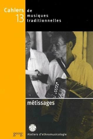 Cahiers de musiques traditionnelles, vol. 13: Metissages