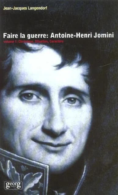 Faire la guerre : Antoine-Henri Jomini