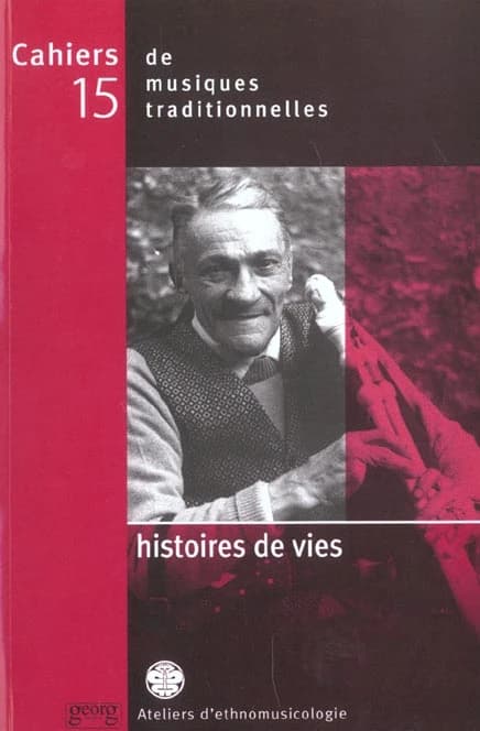 Cahiers de musiques traditionnelles, vol. 15: Histoires de vies