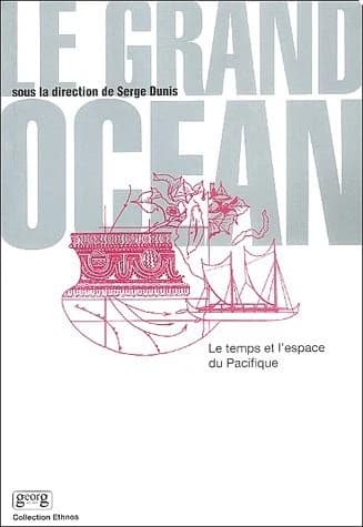 Le grand océan : l'espace et le temps du Pacifique