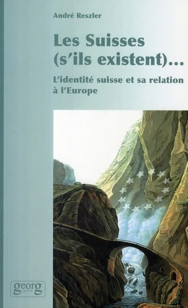 "Les Suisses (s'ils existent)" : l'identité suisse et sa relation à l'Europe