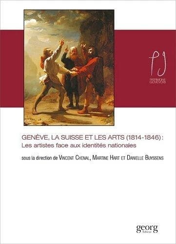Genève, la Suisse et les arts (1814-1846) : les artistes face aux identités nationales