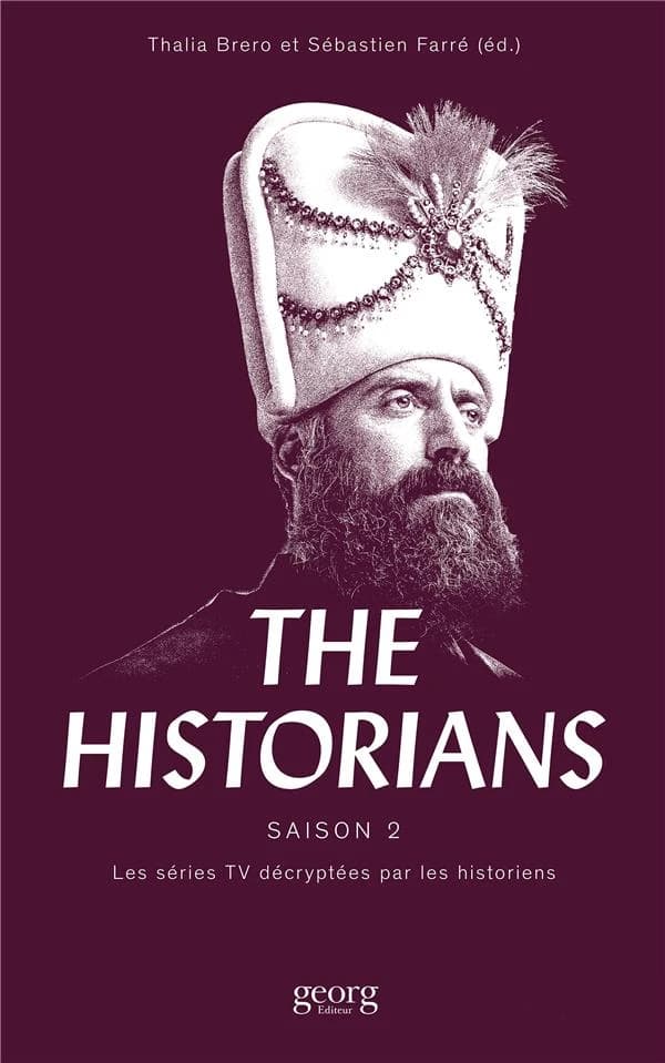 The historians : saison 2 : les séries TV décryptées par les historiens