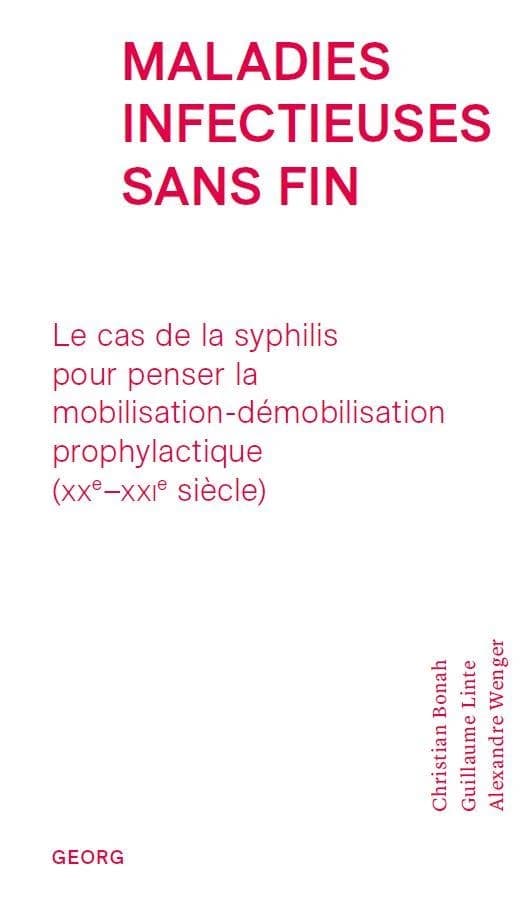 Maladies infectieuses sans fin : le cas de la syphilis pour penser la mobilisation-démobilisation prophylactique (XXe-XXIe siècles)