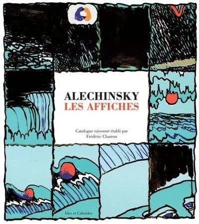 Alechinsky : les affiches : catalogue raisonné ([Nouvelle édition]) établi par Frédéric Charron