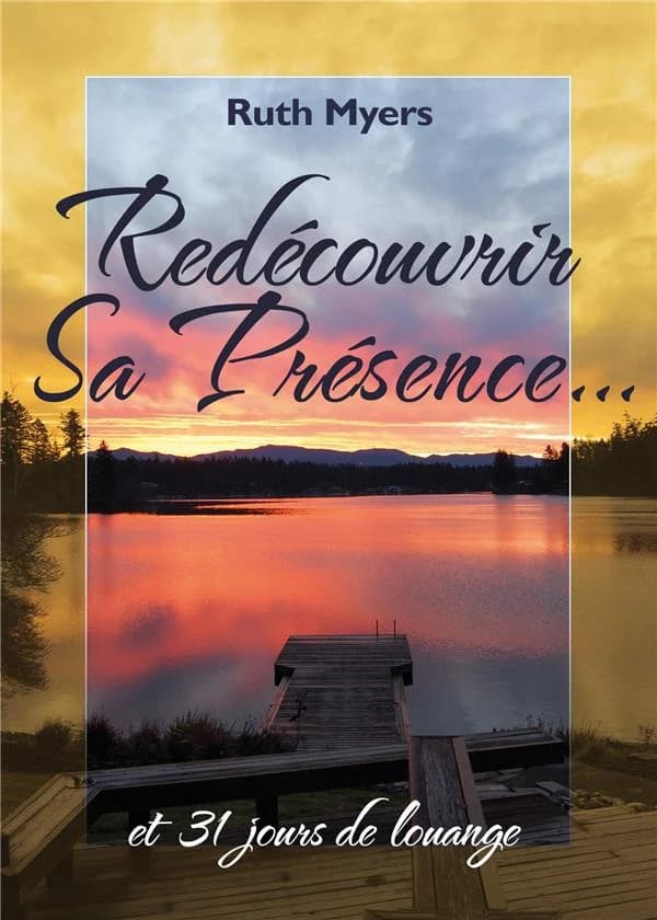 Redécouvrir Sa présence... et 31 jours de louange