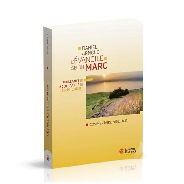 L'Evangile selon Marc : Puissance et souffrance de Jésus-Christ