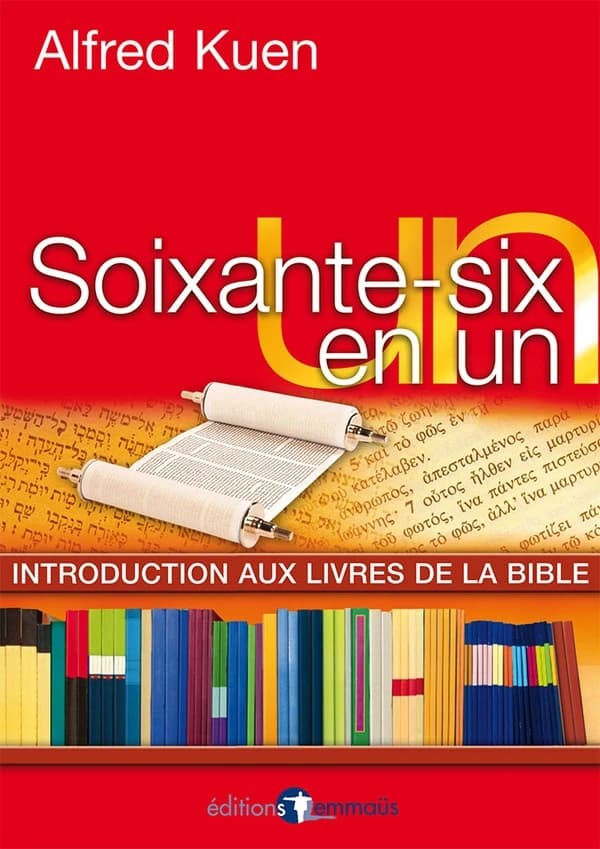 Soixante-six en un : introduction aux 66 livres de la Bible (4e éd.) Alfred Kuen